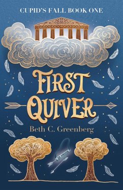First Quiver (The Cupid's Fall Series, #1) (eBook, ePUB) - Greenberg, Beth C.