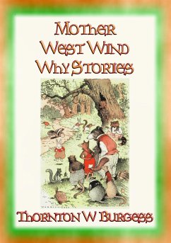 MOTHER WEST WIND WHY STORIES - 16 Why Stories from Mother West Wind (eBook, ePUB) - W. Burgess, Thornton