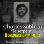 Dossiers Criminels : Charles Sobhraj, Le Serpent (MP3-Download)