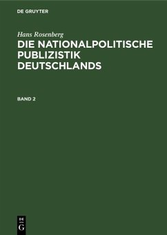Hans Rosenberg: Die nationalpolitische Publizistik Deutschlands. Band 2 (eBook, PDF) - Rosenberg, Hans