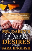 Mr. Darcy's Dark Desires (eBook, ePUB) Mr. Darcy's Dark Desires (eBook, ePUB)