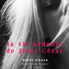 La vie ardente de Jules César (MP3-Download) - Dunan, Renée