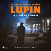 Le Signe de l'ombre – Les aventures d'Arsène Lupin, gentleman cambrioleur (MP3-Download) Le Signe de l'ombre – Les aventures d'Arsène Lupin, gentleman cambrioleur (MP3-Download)