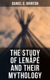 The Study of Lenâpé and Their Mythology (eBook, ePUB)