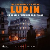 Les Douze africaines de Béchoux – Les aventures d'Arsène Lupin (MP3-Download) Les Douze africaines de Béchoux – Les aventures d'Arsène Lupin (MP3-Download)