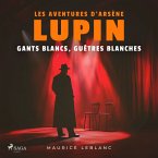 Gants blancs, guêtres blanches – Les aventures d'Arsène Lupin (MP3-Download)