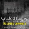 Dossiers Criminels : Ciudad Juarez,... - Bild 1