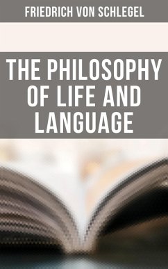 The Philosophy of Life and Language (eBook, ePUB) - Schlegel, Friedrich Von