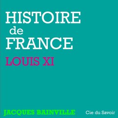 Histoire de France : Louis XI (MP3-Download) - Bainville, Jacques
