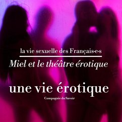 Miel et le théâtre érotique, une vie érotique (MP3-Download) - Verduzier, Pauline; Tuaillon, Victoire