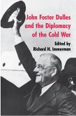 John Foster Dulles and the Diplomacy of the Cold War (eBook, ePUB)