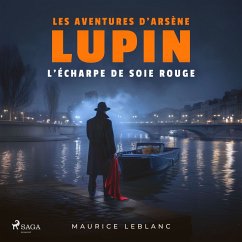 L'Écharpe de soie rouge – Les aventures d'Arsène Lupin, gentleman cambrioleur (MP3-Download) - Leblanc, Maurice