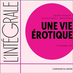 Une vie érotique, l'intégrale (MP3-Download) - Verduzier, Pauline; Tuaillon, Victoire; Tesse, Marine