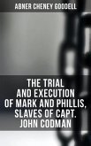 The Trial and Execution of Mark and Phillis, Slaves of Capt. John Codman (eBook, ePUB)