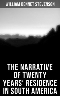 The Narrative of Twenty Years' Residence in South America (eBook, ePUB) - Stevenson, William Bennet