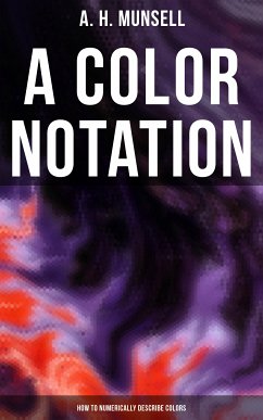 A Color Notation: How to Numerically Describe Colors (eBook, ePUB) - Munsell, A. H.