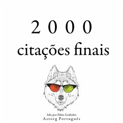 2.000 citações finais (MP3-Download) - Einstein, Albert; Jung, Carl; Spinoza, Baruch; Schopenhauer, Arthur; Chekov, Anton; Cicero,; Confucius,; Cioran, Emil; Nietzsche, Friedrich; Kant, Immanuel; Bouddha,; Laozi,; da Vinci, Leonardo; Aurelius, GandhiMarcus; von Goethe, Johann Wolfgang; Shakespeare, William; Proust, Marcel; Austen, Jane; Frank, Anne