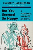 But You Seemed So Happy (eBook, ePUB) But You Seemed So Happy (eBook, ePUB)