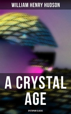 A Crystal Age (Dystopian Classic) (eBook, ePUB) - Hudson, William Henry