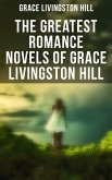 The Greatest Romance Novels of Grace Livingston Hill (eBook, ePUB)