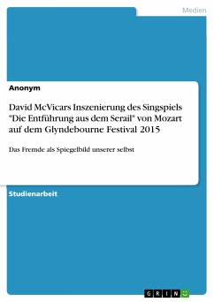 David McVicars Inszenierung des Singspiels &quote;Die Entführung aus dem Serail&quote; von Mozart auf dem Glyndebourne Festival 2015 (eBook, PDF)