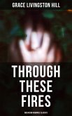 Through These Fires (Musaicum Romance Classics) (eBook, ePUB)