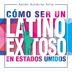 Cover Cómo Ser un Latino Exitoso en Estados Unidos (MP3-Download)