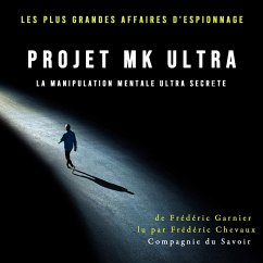 Projet MK Ultra, la manipulation mentale ultra secrète (MP3-Download) - Garnier, Frédéric