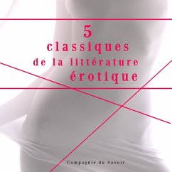 5 classiques de la littérature érotique (MP3-Download) - Sacher-Masoch, Leopold von; de Sade, Marqués; Rebell, Hugues; Dunan, Renée