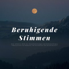 Beruhigende Stimmen: Eine effektive Hilfe bei Einschlafstörungen und Schlafproblemen (MP3-Download) - Institut für Stressreduktion; Sonnleitner, Eva