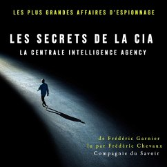 Les secrets de la CIA, la Centrale Intelligence Agency (MP3-Download) - Garnier, Frédéric