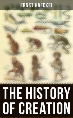 The History of Creation (eBook, ePUB) - Haeckel, Ernst