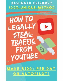 Earn Money By Legally Stealing Traffic From Youtube (eBook, ePUB) - XYZ