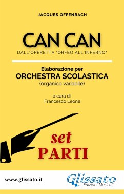 Can Can - Spartiti per Orchestra Scolastica (set parti) (fixed-layout eBook, ePUB) - Offenbach, Jacques; cura di Francesco Leone, a