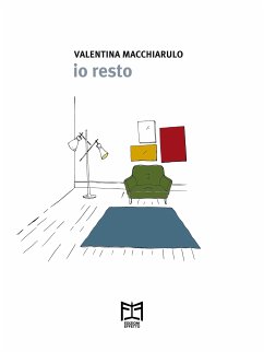 Io resto (eBook, ePUB) - Macchiarulo, Valentina