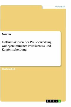 Einflussfaktoren der Preisbewertung, wahrgenommener Preisfairness und Kaufentscheidung - Anonymous