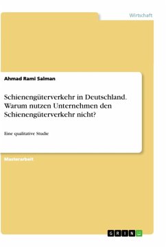 Schienengüterverkehr in Deutschland. Warum nutzen Unternehmen den Schienengüterverkehr nicht? - Salman, Ahmad Rami