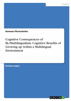 Cognitive Consequences of Bi-/Multilingualism. Cognitive Benefits of Growing up within a Multilingual Environment - Pfurtscheller, Romana