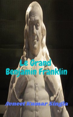 Le Grand Benjamin Franklin (eBook, ePUB) - Kumar Singla, Avneet