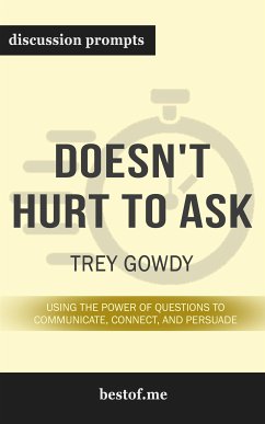 Summary: “Doesn't Hurt to Ask: Using the Power of Questions to Communicate, Connect, and Persuade