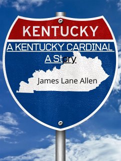 A Kentucky Cardinal A Story (eBook, ePUB) - Lane Allen, James