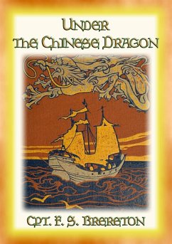Under the Chinese Dragon - the Adventures of a Teenage Boy in China (eBook, ePUB) - F. S. Brereton, Captain