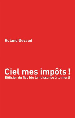 Ciel mes impôts (eBook, ePUB) - Devaud, Roland