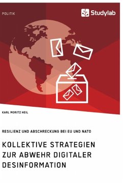 Kollektive Strategien zur Abwehr digitaler Desinformation. Resilienz und Abschreckung bei EU und NATO - Heil, Karl Moritz