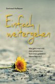 Einfach weitergehen Einfach weitergehen