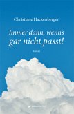 Immer dann, wenn's gar nicht passt! Immer dann, wenn's gar nicht passt!