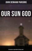 Our Sun God - The History of Christianity Before Christ (eBook, ePUB)