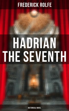 Hadrian the Seventh (Historical Novel) (eBook, ePUB) - Rolfe, Frederick