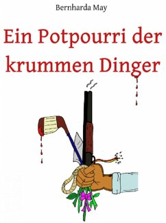 Ein Potpourri der krummen Dinger (eBook, ePUB) - May, Bernharda
