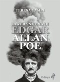 La vera storia di Edgar Allan Poe (eBook, ePUB)